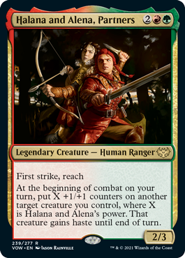 Halana and Alena, Partners
 First strike, reach
At the beginning of combat on your turn, put X +1/+1 counters on another target creature you control, where X is Halana and Alena's power. That creature gains haste until end of turn.